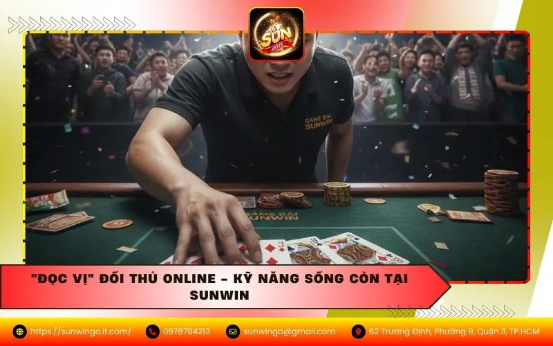 "Đọc Vị" Đối Thủ Online - Kỹ Năng Sống Còn Tại Sunwin