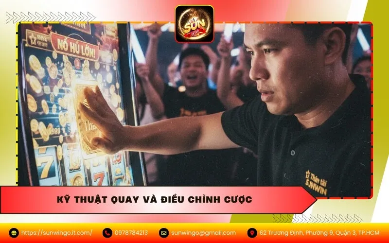 Kỹ thuật Quay và Điều Chỉnh Cược