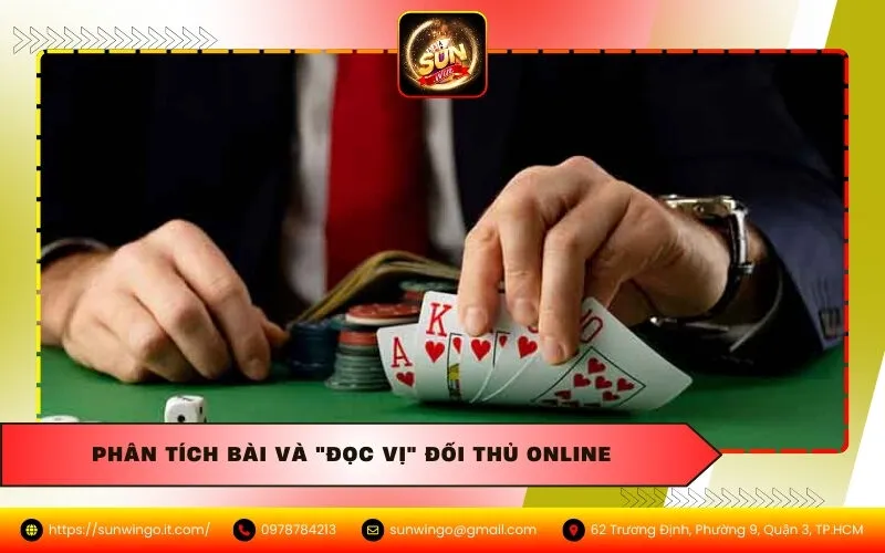Phân tích bài và "đọc vị" đối thủ online