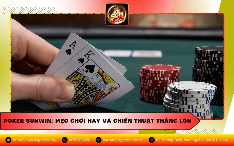 Poker Sunwin: Mẹo Chơi Hay Và Chiến Thuật Thắng Lớn