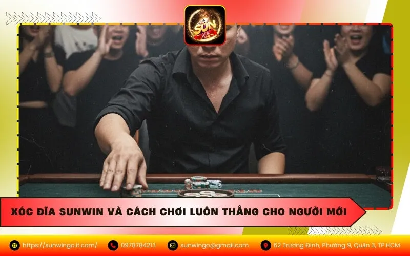 Xóc Đĩa Sunwin Và Cách chơi Luôn Thắng Cho Người Mới