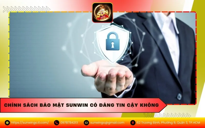 Chính Sách Bảo Mật Sunwin Có Đáng Tin Cậy Không