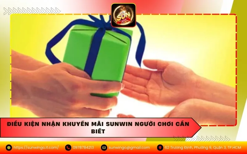 Điều Kiện Nhận Khuyến Mãi Sunwin Người Chơi Cần Biết