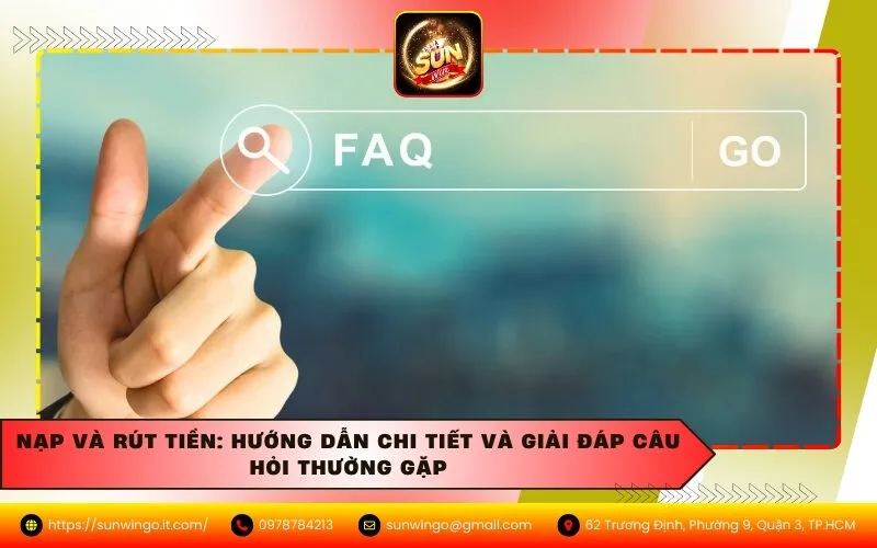 Nạp và Rút Tiền: Hướng dẫn chi tiết và giải đáp Câu hỏi thường gặp